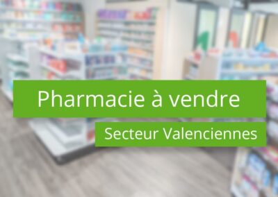 Pharmacie à vendre secteur Valenciennes