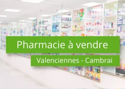 Pharmacie à vendre secteur Valenciennes – Cambrai