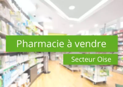 Pharmacie à vendre département de l’Oise