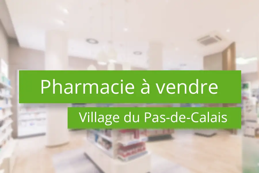 Pharmacie à vendre dans le Pas-de-Calais