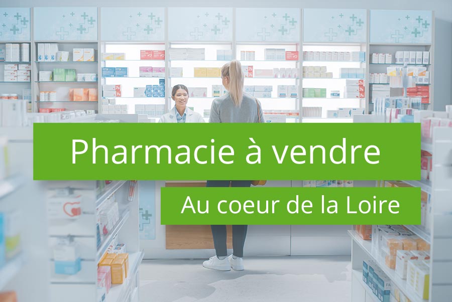 Pharmacie à vendre au cœur de la Loire Vente de Pharmacies et