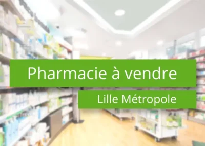 Pharmacie à vendre Lille Métropole – 59