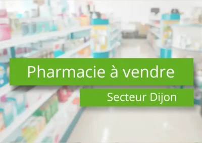 Pharmacie à vendre Secteur Dijon – 21 Côte d’Or