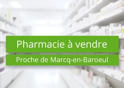 Pharmacie à vendre proche Marcq-en-Barœul – Nord 59