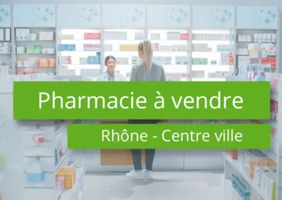 Pharmacie à vendre en centre ville – Rhône – 01